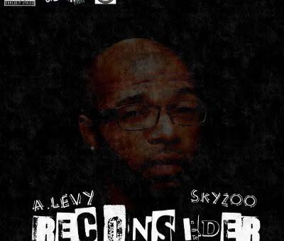 A.Levy – Reconsider Ft. Skyzoo