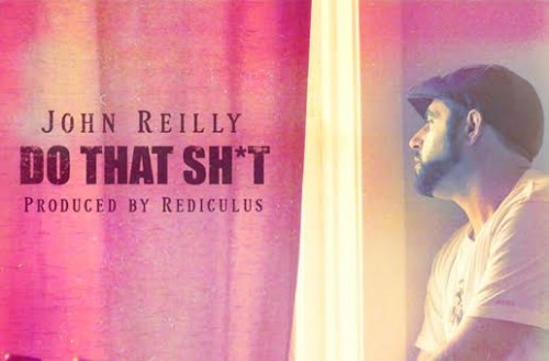 unnamed40-500x329 John Reilly - Do That Shit (Prod. by Rediculus)  