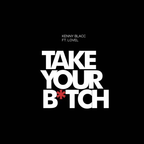 unnamed9-500x500 Kenny Blacc - Take Your Bitch Ft. Lovel  