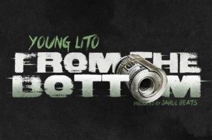 Young Lito – From The Bottom (Prod. By Jahlil Beats)
