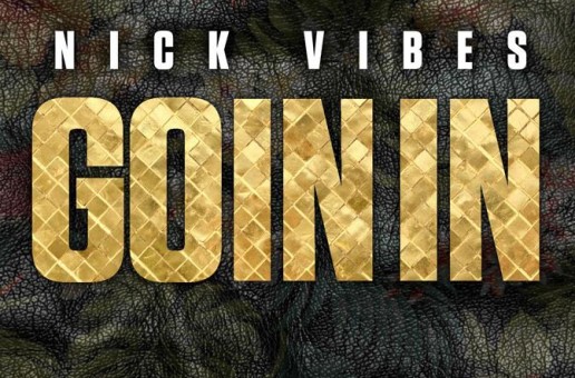 Nick Vibes – Goin In
