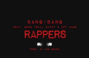 Bang Bang – Rappers Ft. Been Trill Bizzy & Uptown Dame