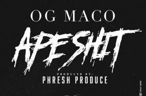 OG Maco – Ape Shit (Prod. by Phresh Produce)