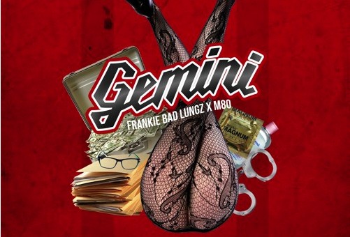 Bad Lungz – Gemini Ft. M80