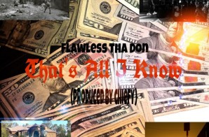 Flawless Tha Don – That’s All I Know