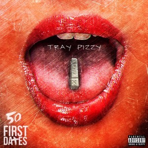 Tray Pizzy – 50 First Dates (Mixtape)