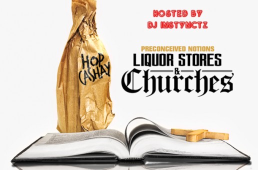 Hop Cashay – Liquor Stores and Churches (Hosted By DJ Instynctz)