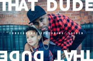 Consequence – That Dude (Featuring His 4 Year Old Song, Caiden)