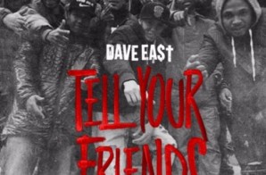 Dave East – Tell Your Friends (Eastmix)