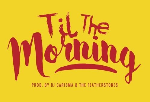 DJ Carisma – Till The Morning Ft. Chris Brown & DeJ Loaf