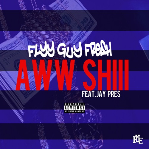 fgf Flyy Guy Fresh - Aww Shii Ft. Jay Pres  