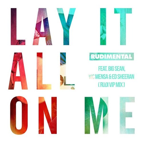 lay-it-all-on-me-remix Rudimental - Lay It All On Me Ft. Ed Sheeran, Big Sean & Vic Mensa (Remix)  