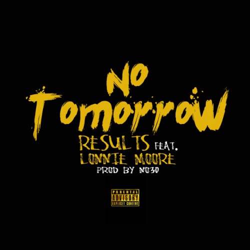nt-1-500x500 Results - No Tomorrow Ft. Lonnie Moore (Prod. By No30)  
