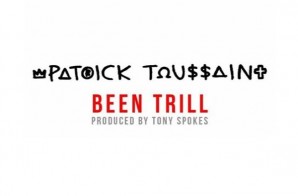Pat Toussaint – Been Trill (Prod. By Tony Spokes)