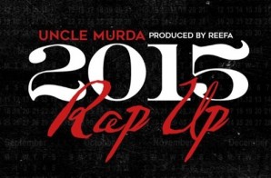 Uncle Murda – 2015 Rap-Up