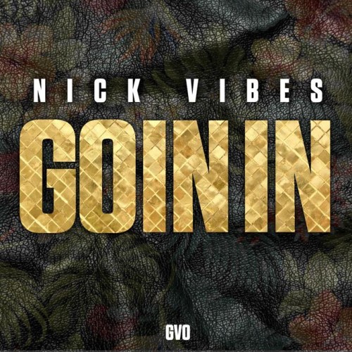 unnamed12-500x500 Nick Vibes - Goin In  