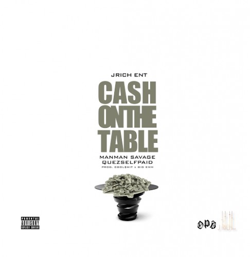 unnamed2-486x500-1 JRich ENT x Man Man Savage x Quez$elfpaid - Cash On The Table  
