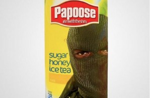 Papoose – Sugar Honey Ice Tea (Im With The Shits)