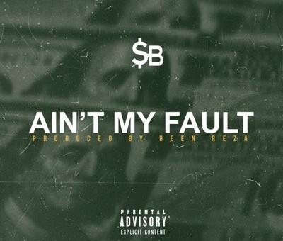 $B – Ain’t My Fault