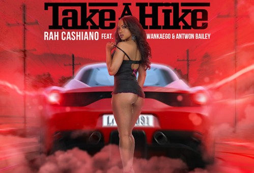 Rah Cashiano – Take A Hike Ft. Wankaego & Antwon Bailey