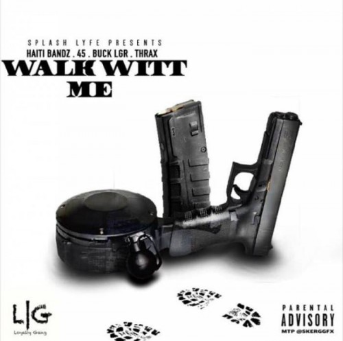 Walk-500x497 Haiti Bandz, Jay 45, Thrax & Buck LGR - Walk Witt Me  