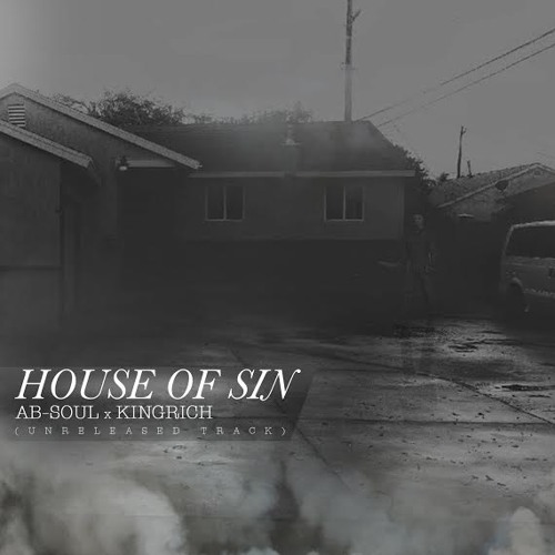 ab Ab-Soul - House Of Sin Ft. King Rich (Unreleased)  
