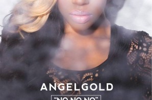 AngelGold – No, No, No Feat Ty Dolla $ign, Big TC, & TeeCee4800