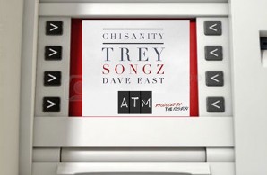 Chisanity – ATM Ft. Trey Songz & Dave East