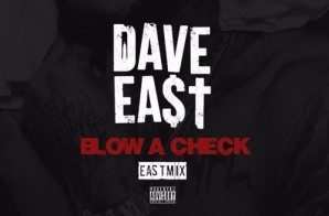 Dave East – Blow A Check (East Mix)