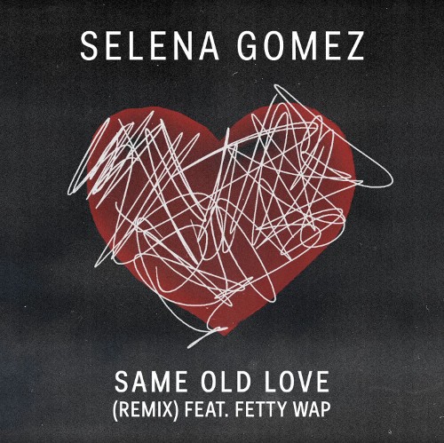 fetty-wap-selena-1-500x499 Selena Gomez - Same Old Love Ft. Fetty Wap (Remix)  