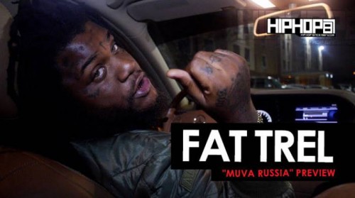 ft-500x279 Fat Trel Previews 'Muva Russia' Mixtape With HHS1987! (Video)  