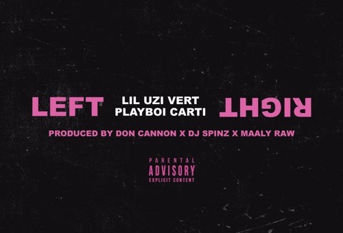 Lil Uzi Vert – Left Right Ft. Playboi Carti (Prod. By Don Cannon x Dj Spinz x Maaly Raw)