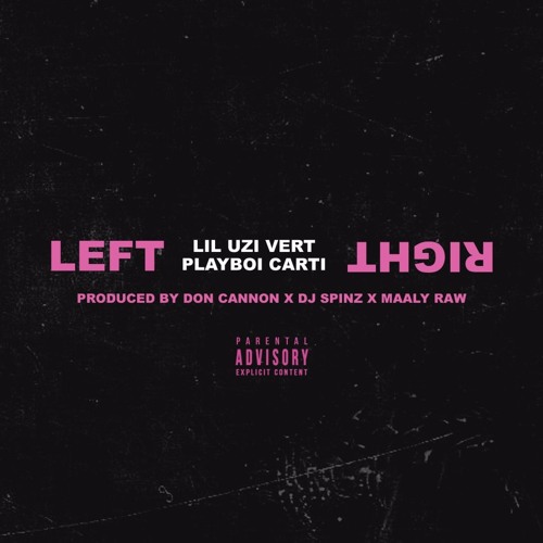 left-right Lil Uzi Vert – Left Right Ft. Playboi Carti (Prod. By Don Cannon x Dj Spinz x Maaly Raw)  