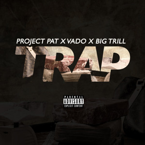 pp Project Pat - Trap Ft. Vado & Big Trill  