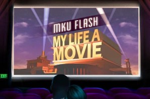 MKU Flash – My Life a Movie (Prod. by ill Will)