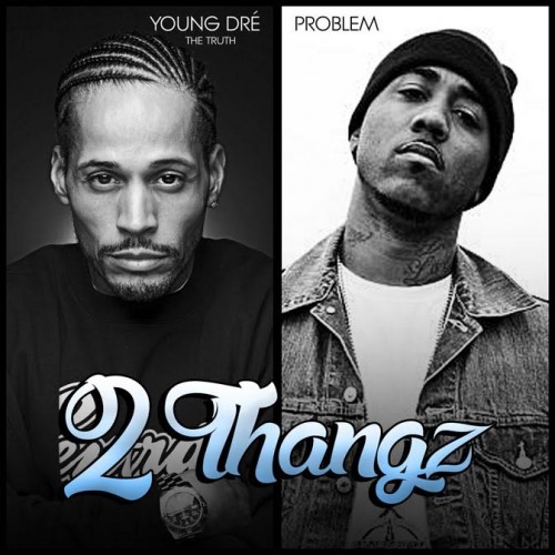 unnamed-31-500x500 Young Dre The Truth x Problem - 2 Thangz  