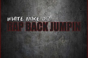 White Mike O.Z. – Rap Back Jumpin (Freestyle)