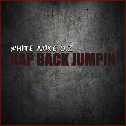 unnamed-32-500x500 White Mike O.Z. - Rap Back Jumpin (Freestyle)  