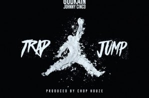 God Kain x Johnny Cinco – Trap Jump (Video)