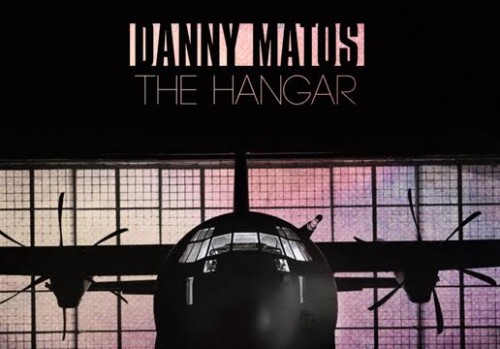 unnamed-4-1-500x349 Danny Matos - The Hangar (EP Stream)  
