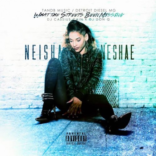 unnamed-6-500x500 Neisha Neshae - What The Streets Been Missing (Mixtape) (Hosted by DJ Cassius Cain)  