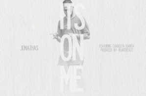 Jonathas x Chakeeta Banita – It’s On Me