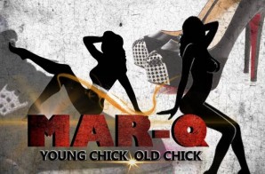 Mar-Q – Young Chick, Old Chick (Video)