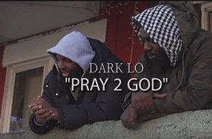 Dark Lo – Pray To God (Video)