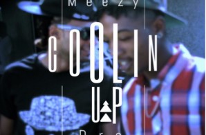 Meezy – Coolin Up Ft. Do