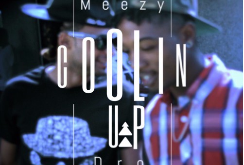 Meezy – Coolin Up Ft. Do