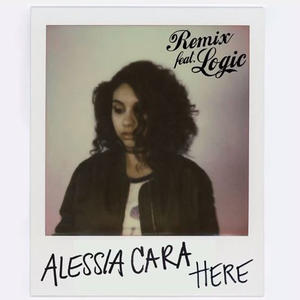 Alessia Cara – Here Ft. Logic (Remix)