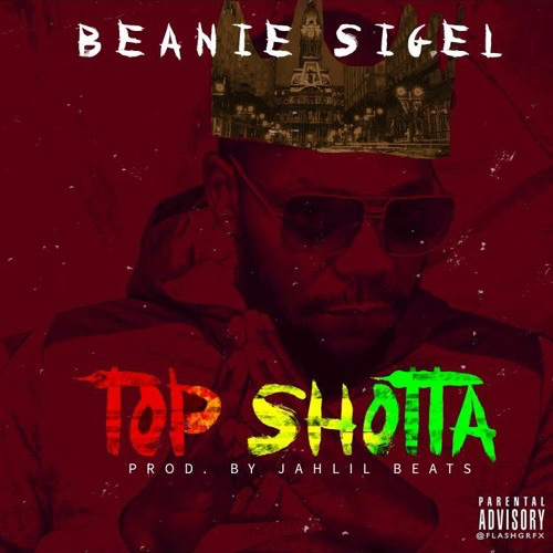 beanie-sigel-top-shotta Beanie Sigel - Top Shotta (Prod. By Jahlil Beats)  