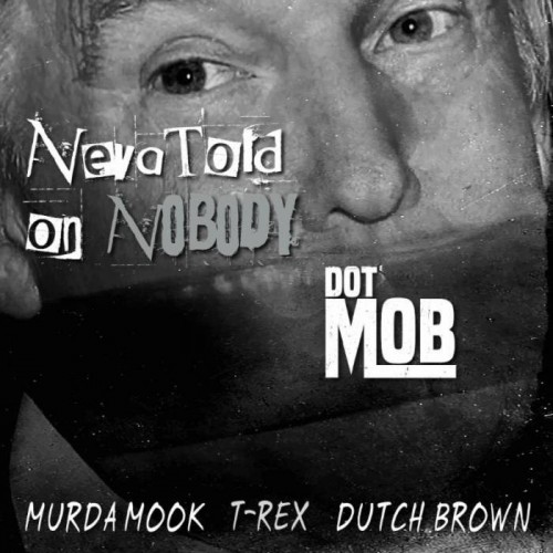 dotmob-500x500 Murda Mook, T-Rex & Dutch Brown (DotMob) - "Neva Told On Nobody" Freestyle  