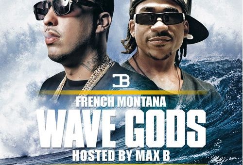 French Montana – Wave Gods (Mixtape) (Hosted By Max B)
